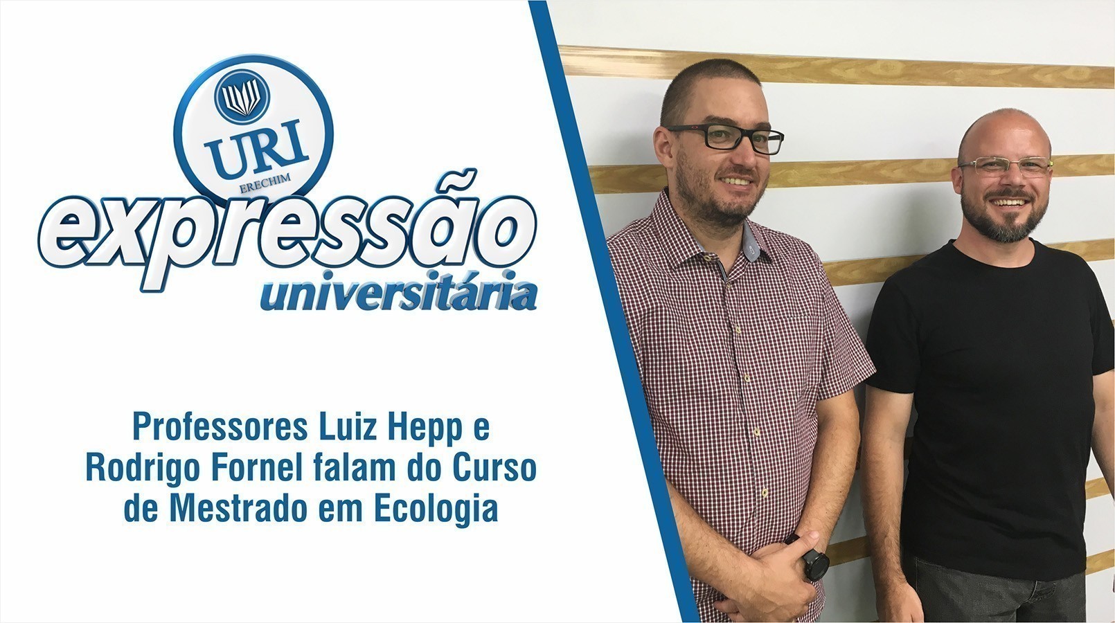 Professores Luiz Hepp e Rodrigo Fornel falam do Curso de Mestrado em Ecologia