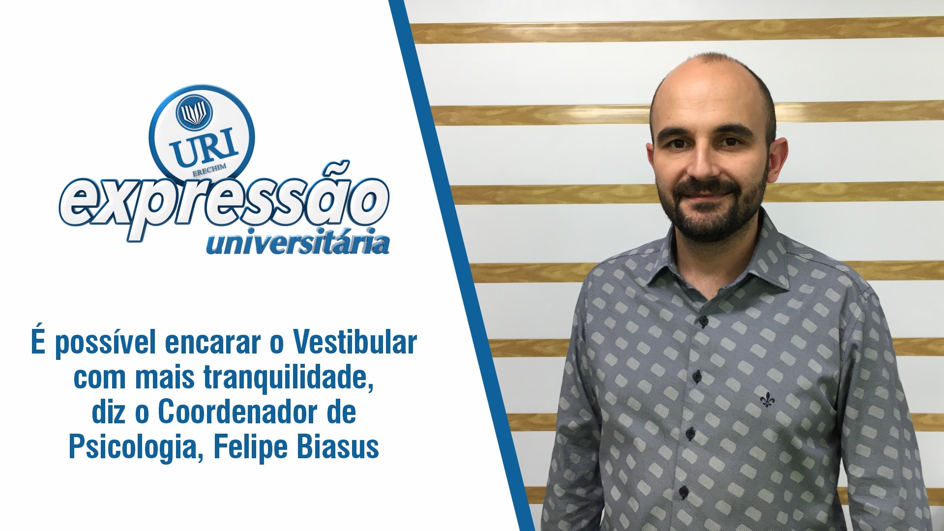  possvel encarar o Vestibular com mais tranquilidade, diz o Coordenador de Psicologia, Felipe Biazus