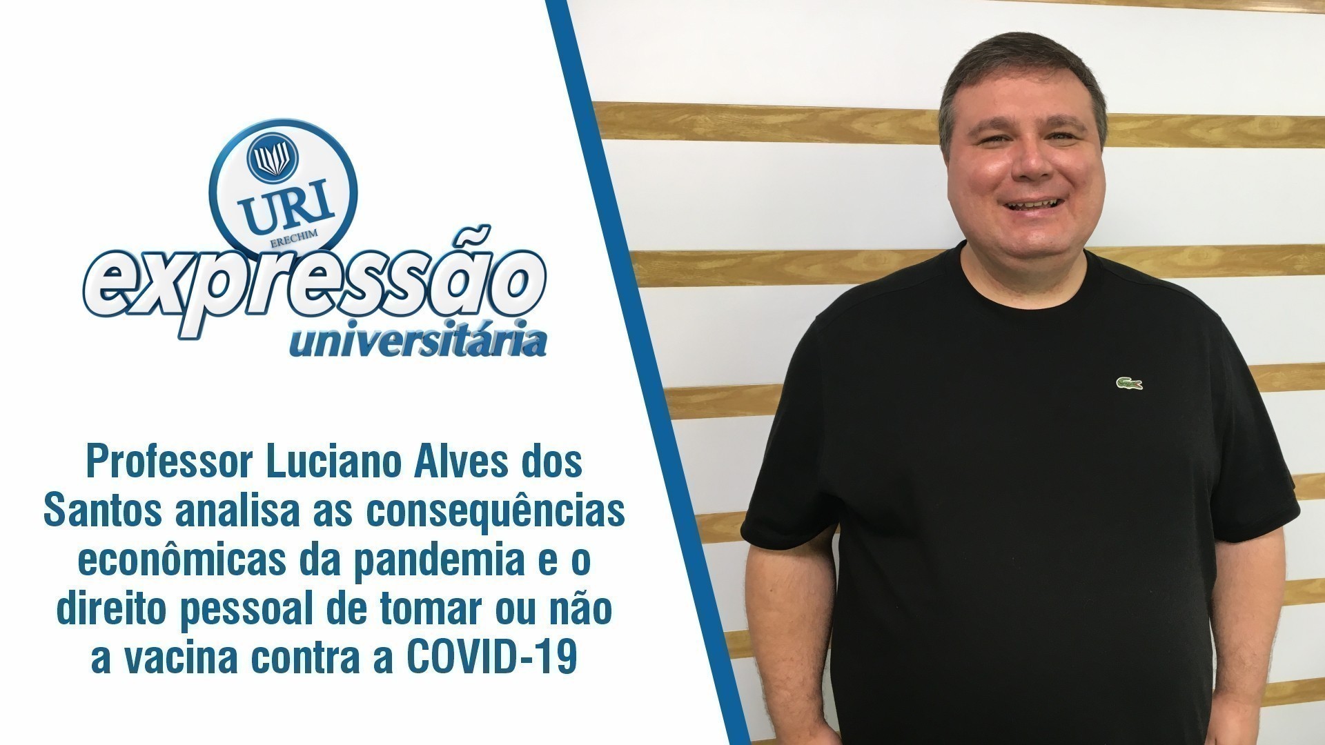 Professor Luciano Alves dos Santos analisa as consequências econômicas da pandemia e o direito pessoal de tomar ou não a vacina contra o COVID-19