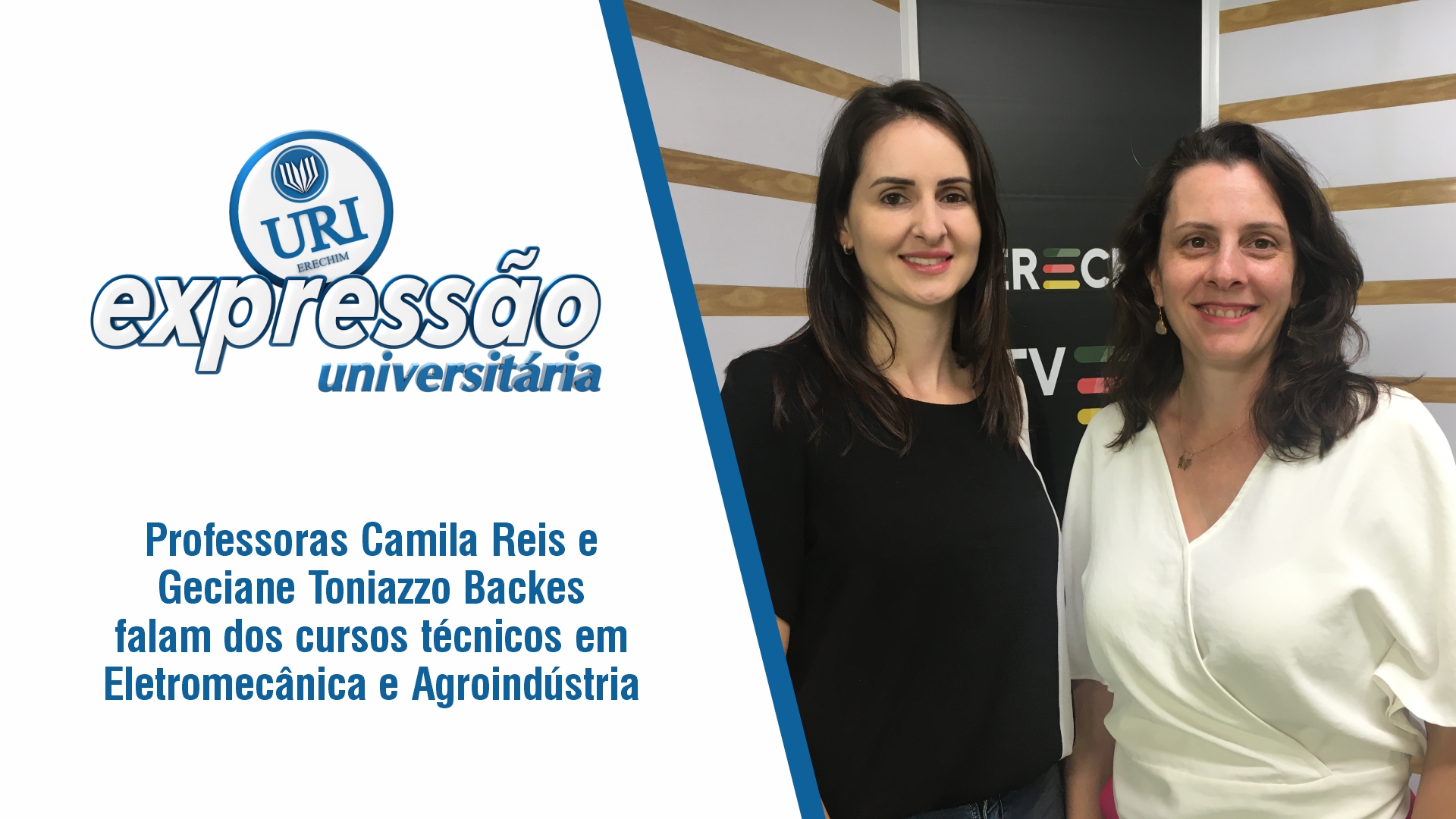 Professoras Camila Reis e Geciane Toniazzo Backes falam dos cursos técnicos em Eletromecânica e Agroindústria.